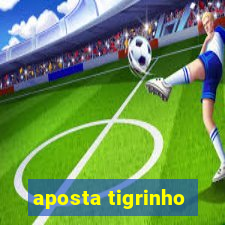 aposta tigrinho